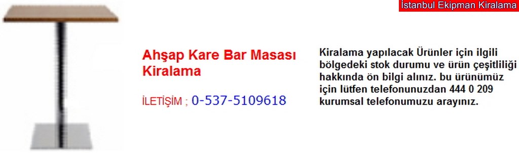 İstanbul ahşap kare bar masası kiralama fiyatı modelleri iletişim ; 0 537 510 96 18