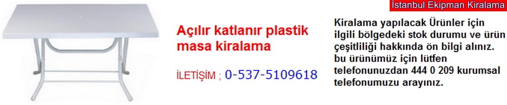 İstanbul açılır katlanır plastik masa kiralama fiyatı modelleri iletişim ; 0 537 510 96 18