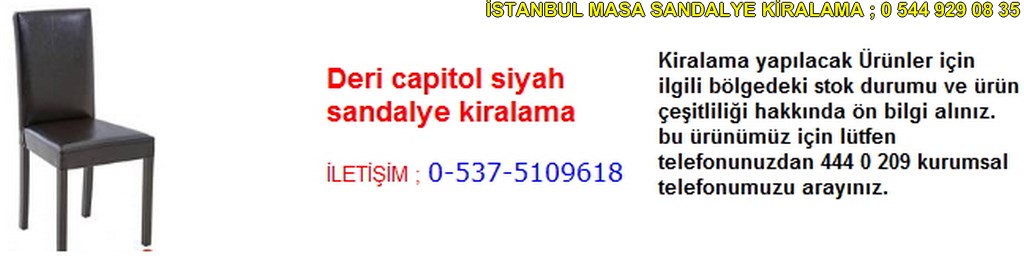 İstanbul deri capitol siyah sandalye kiralama fiyatı modelleri iletişim ; 0 537 510 96 18