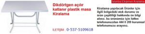 İstanbul dikdörtgen açılır katlanır plastik masa kiralama fiyatı modelleri iletişim ; 0 537 510 96 18