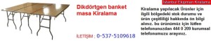 İstanbul dikdörtgen banket masa kiralama fiyatı modelleri iletişim ; 0 537 510 96 18