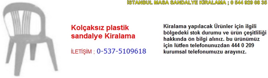 İstanbul kolçaksız plastik sandalye kiralama fiyatı modelleri iletişim ; 0 537 510 96 18