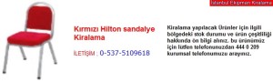 İstanbul kırmızı hilton sandalye kiralama fiyatı modelleri iletişim ; 0 537 510 96 18