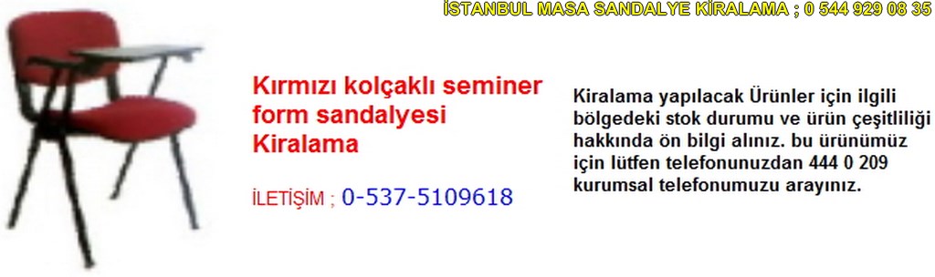 İstanbul kırmızı kolçaklı seminer form sandalyesi kiralama fiyatı modelleri iletişim ; 0 537 510 96 18