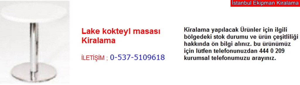 İstanbul lake kokteyl masası kiralama fiyatı modelleri iletişim ; 0 537 510 96 18