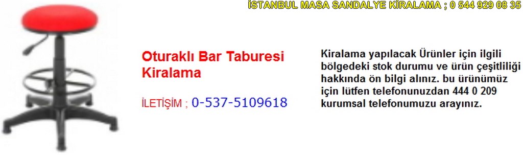 İstanbul oturaklı bar taburesi kiralama fiyatı modelleri iletişim ; 0 537 510 96 18