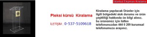 İstanbul pleksi kürsü kiralama fiyatı modelleri iletişim ; 0 537 510 96 18
