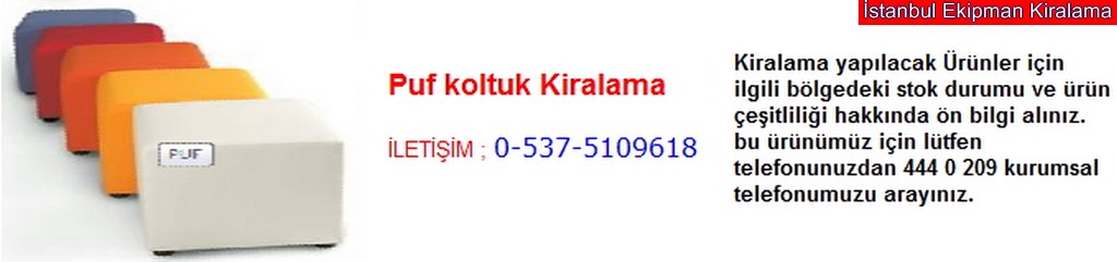 İstanbul puf koltuk kiralama fiyatı modelleri iletişim ; 0 537 510 96 18