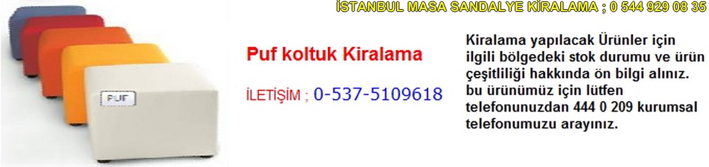 İstanbul puf koltuk kiralama fiyatı modelleri iletişim ; 0 537 510 96 18