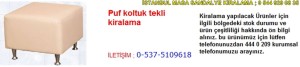 İstanbul puf koltuk tekli kiralama fiyatı modelleri iletişim ; 0 537 510 96 18