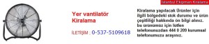 İstanbul yer vantilatör kiralama fiyatı modelleri iletişim ; 0 537 510 96 18