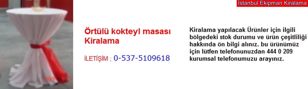 İstanbul örtülü kokteyl masası kiralama fiyatı modelleri iletişim ; 0 537 510 96 18